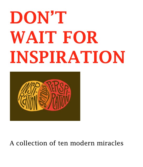 Dont Wait For Inspiration By Andrew Murray